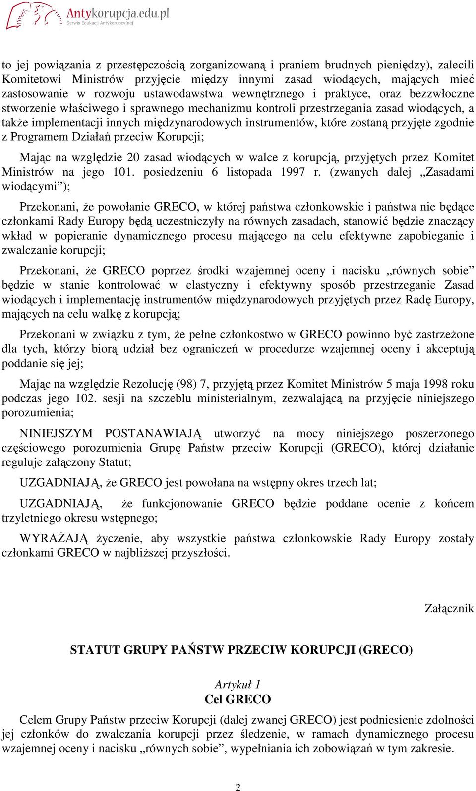 instrumentów, które zostaną przyjęte zgodnie z Programem Działań przeciw Korupcji; Mając na względzie 20 zasad wiodących w walce z korupcją, przyjętych przez Komitet Ministrów na jego 101.