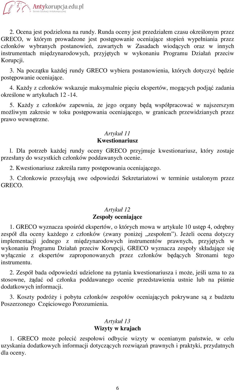 oraz w innych instrumentach międzynarodowych, przyjętych w wykonaniu Programu Działań przeciw Korupcji. 3.