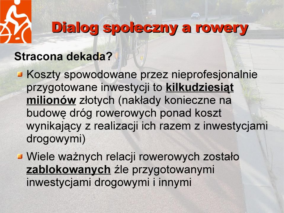 milionów złotych (nakłady konieczne na budowę dróg rowerowych ponad koszt wynikający