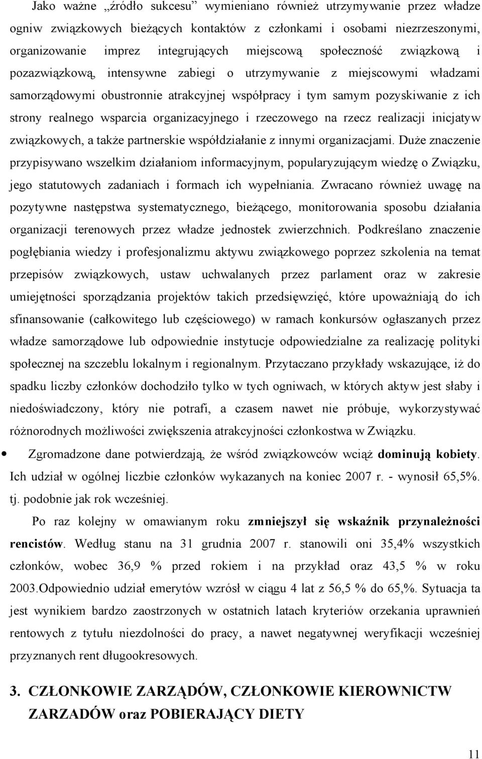 wsparcia organizacyjnego i rzeczowego na rzecz realizacji inicjatyw związkowych, a takŝe partnerskie współdziałanie z innymi organizacjami.