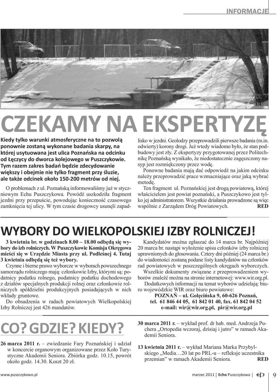 Poznańską informowaliśmy już w styczniowym Echu Puszczykowa. Powódź uszkodziła fragment jezdni przy przepuście, powodując konieczność czasowego zamknięcia tej ulicy.