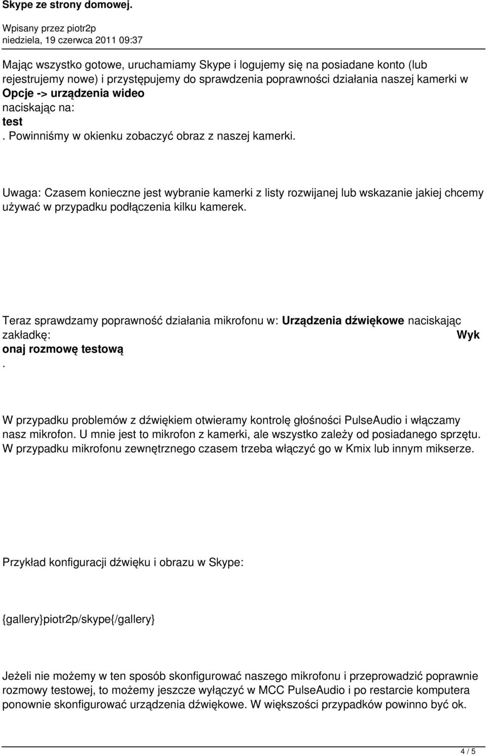 Uwaga: Czasem konieczne jest wybranie kamerki z listy rozwijanej lub wskazanie jakiej chcemy używać w przypadku podłączenia kilku kamerek.