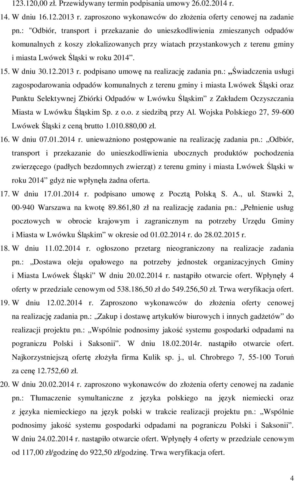 W dniu 30.12.2013 r. podpisano umowę na realizację zadania pn.