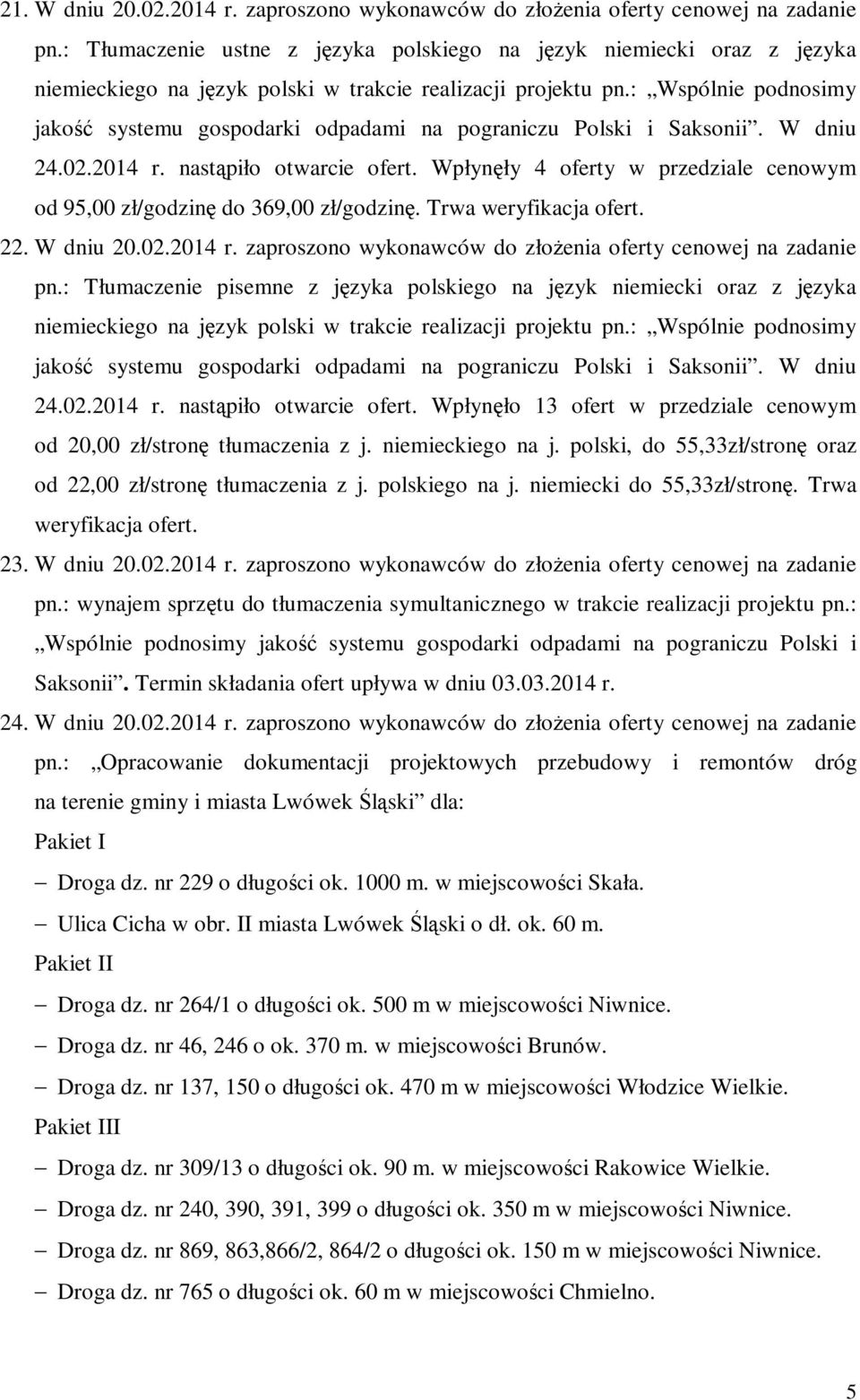 : Wspólnie podnosimy jakość systemu gospodarki odpadami na pograniczu Polski i Saksonii. W dniu 24.02.2014 r. nastąpiło otwarcie ofert.