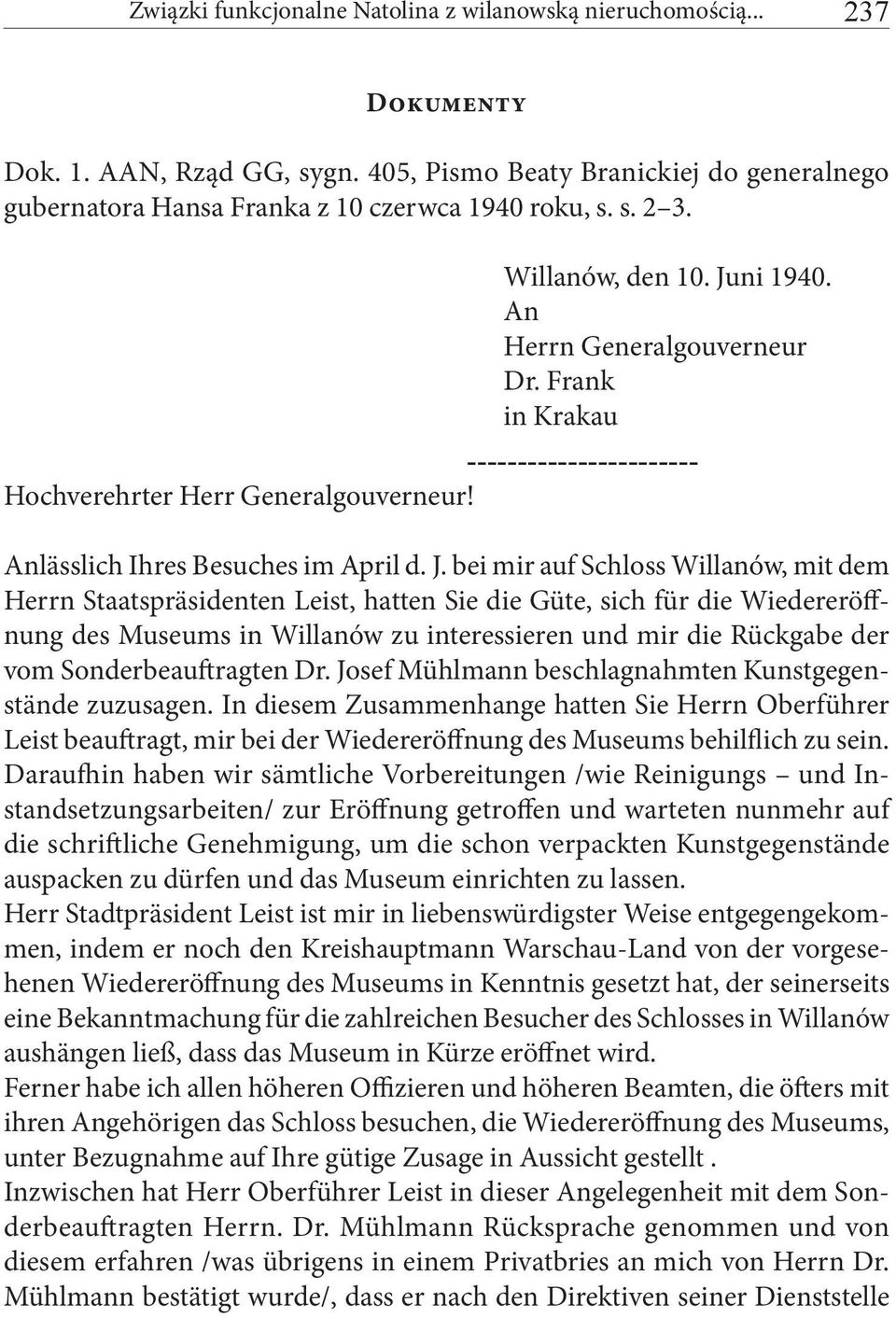 ni 1940. An Herrn Generalgouverneur Dr. Frank in Krakau ----------------------- Hochverehrter Herr Generalgouverneur! Anlässlich Ihres Besuches im April d. J.