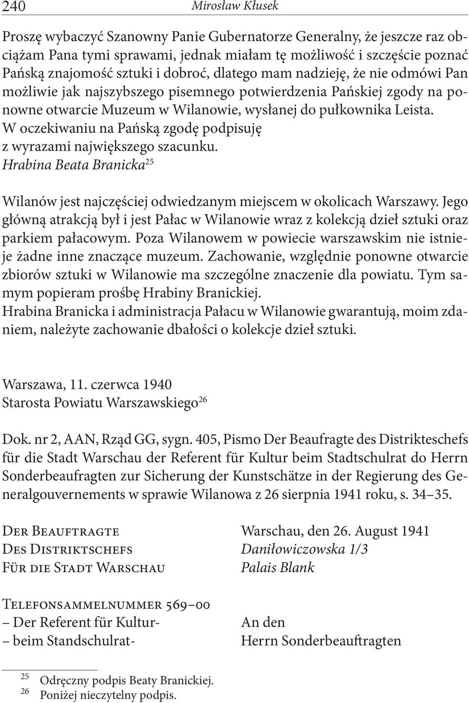 W oczekiwaniu na Pańską zgodę podpisuję z wyrazami największego szacunku. Hrabina Beata Branicka 25 Wilanów jest najczęściej odwiedzanym miejscem w okolicach Warszawy.