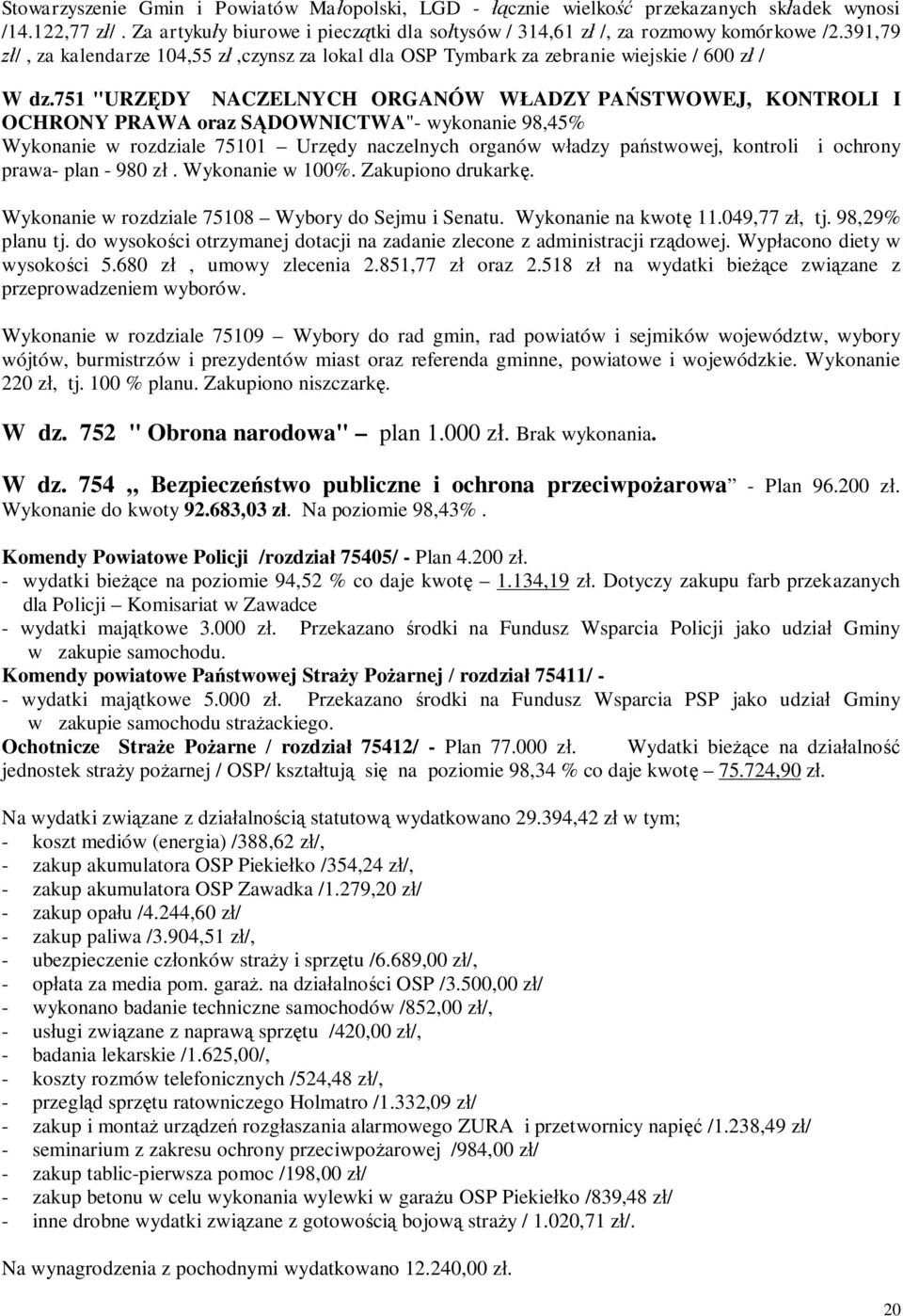 751 "URZ DY NACZELNYCH ORGANÓW W ADZY PA STWOWEJ, KONTROLI I OCHRONY PRAWA oraz S DOWNICTWA"- wykonanie 98,45% Wykonanie w rozdziale 75101 Urz dy naczelnych organów w adzy pa stwowej, kontroli i