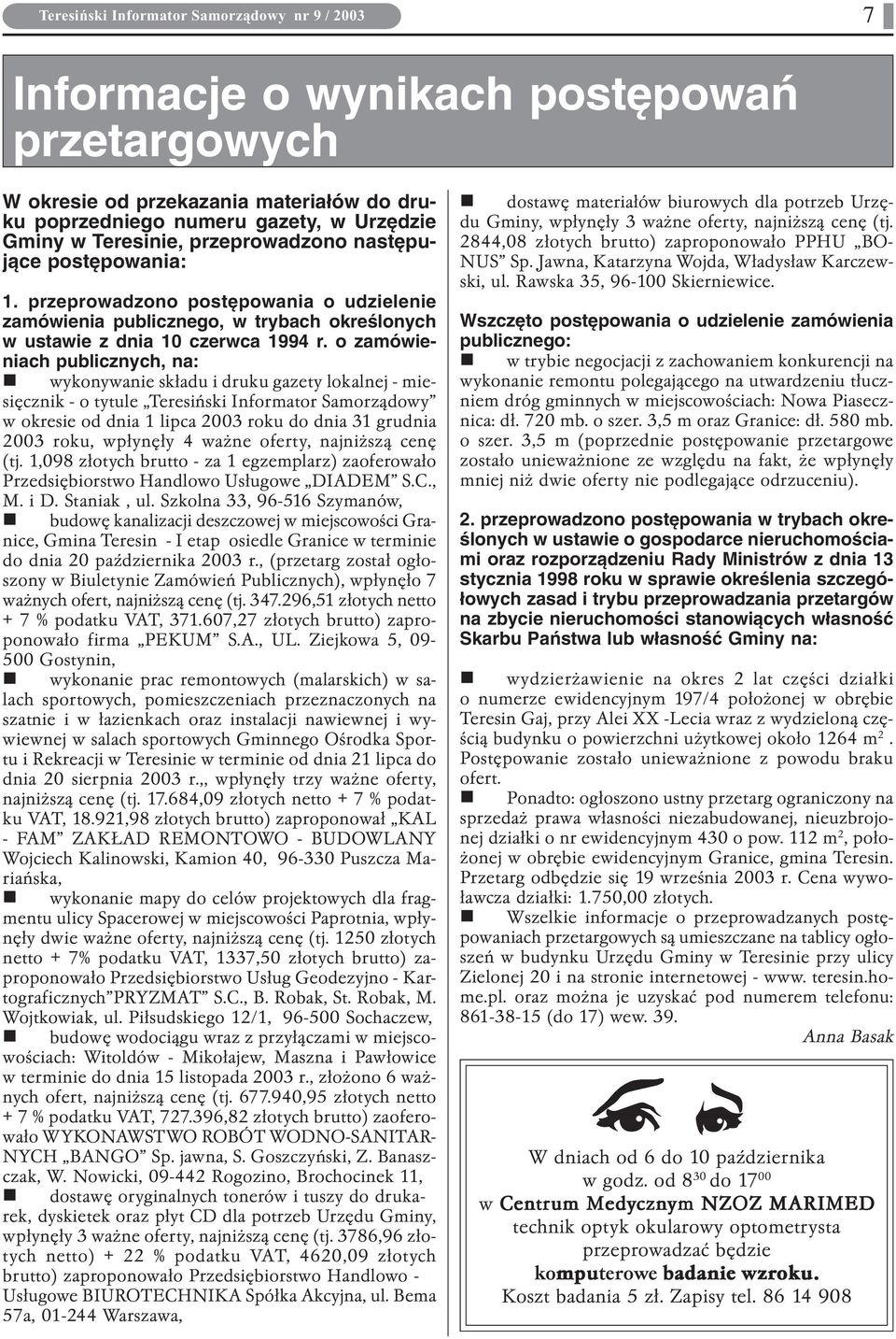 o zamówieniach publicznych, na: n wykonywanie składu i druku gazety lokalnej - miesięcznik - o tytule Teresiński Informator Samorządowy w okresie od dnia 1 lipca 2003 roku do dnia 31 grudnia 2003