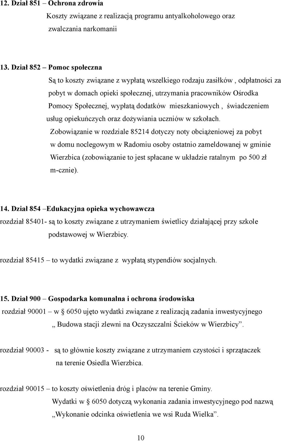 dodatków mieszkaniowych, świadczeniem usług opiekuńczych oraz dożywiania uczniów w szkołach.