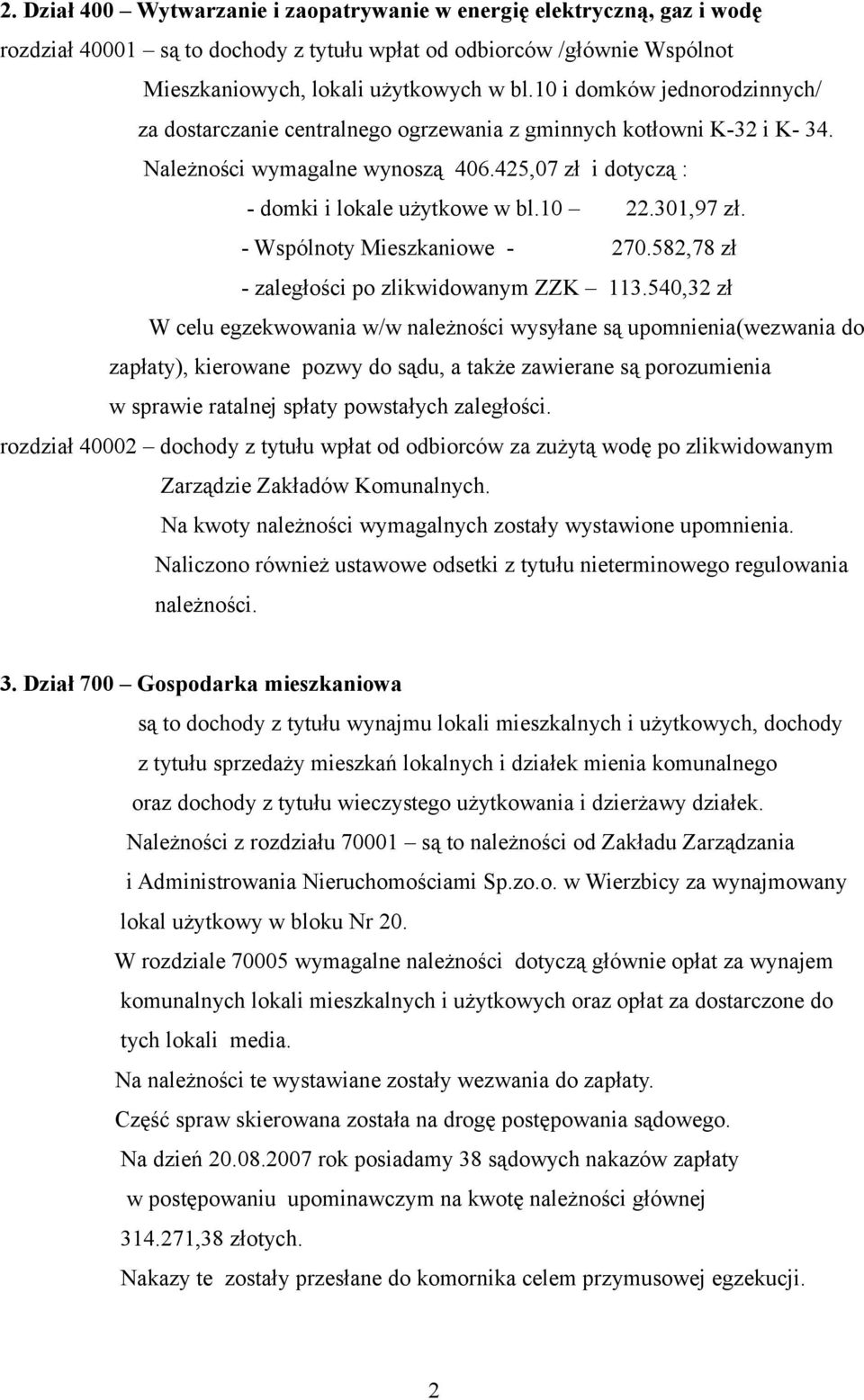 301,97 zł. - Wspólnoty Mieszkaniowe - 270.582,78 zł - zaległości po zlikwidowanym ZZK 113.