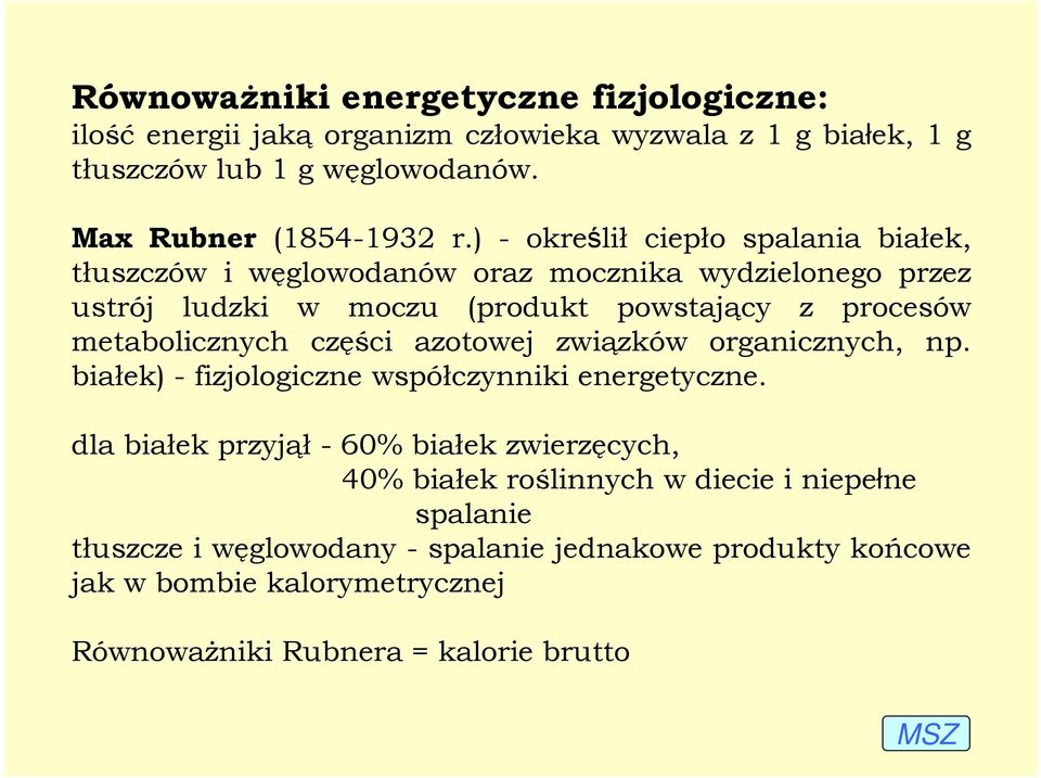 metabolicznych części azotowej związków organicznych, np. białek) - fizjologiczne współczynniki energetyczne.