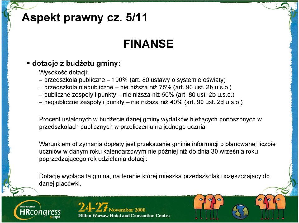 Warunkiem otrzymania dopłaty jest przekazanie gminie informacji o planowanej liczbie uczniów w danym roku kalendarzowym nie później niż do dnia 30 września roku poprzedzającego rok udzielania