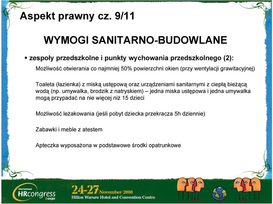 powierzchni okien (przy wentylacji grawitacyjnej) Toaleta (łazienka) z miską ustępową oraz urządzeniami sanitarnymi z ciepłą bieżącą