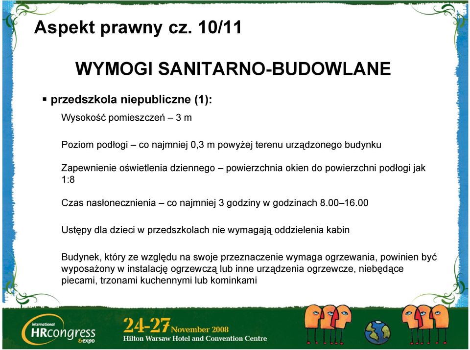 urządzonego budynku Zapewnienie oświetlenia dziennego powierzchnia okien do powierzchni podłogi jak 1:8 Czas nasłonecznienia co najmniej 3 godziny