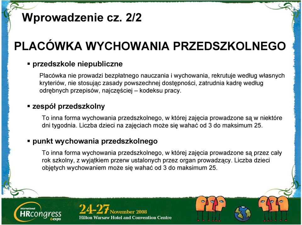 powszechnej dostępności, zatrudnia kadrę według odrębnych przepisów, najczęściej kodeksu pracy.