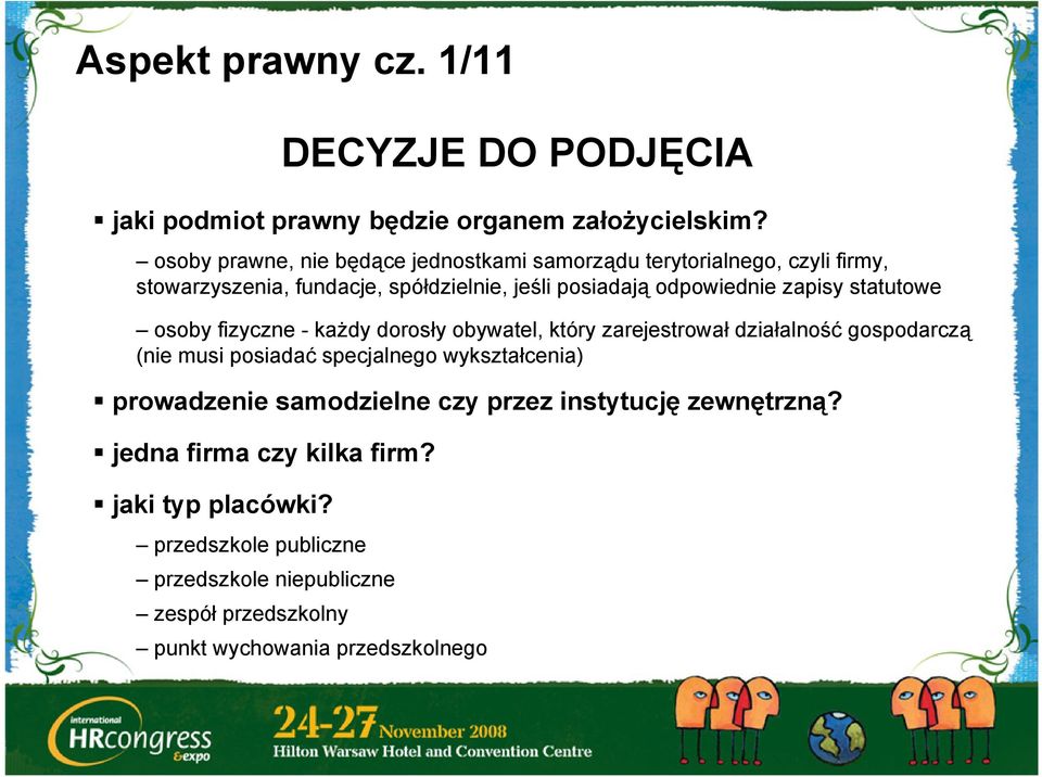 zapisy statutowe osoby fizyczne - każdy dorosły obywatel, który zarejestrował działalność gospodarczą (nie musi posiadać specjalnego