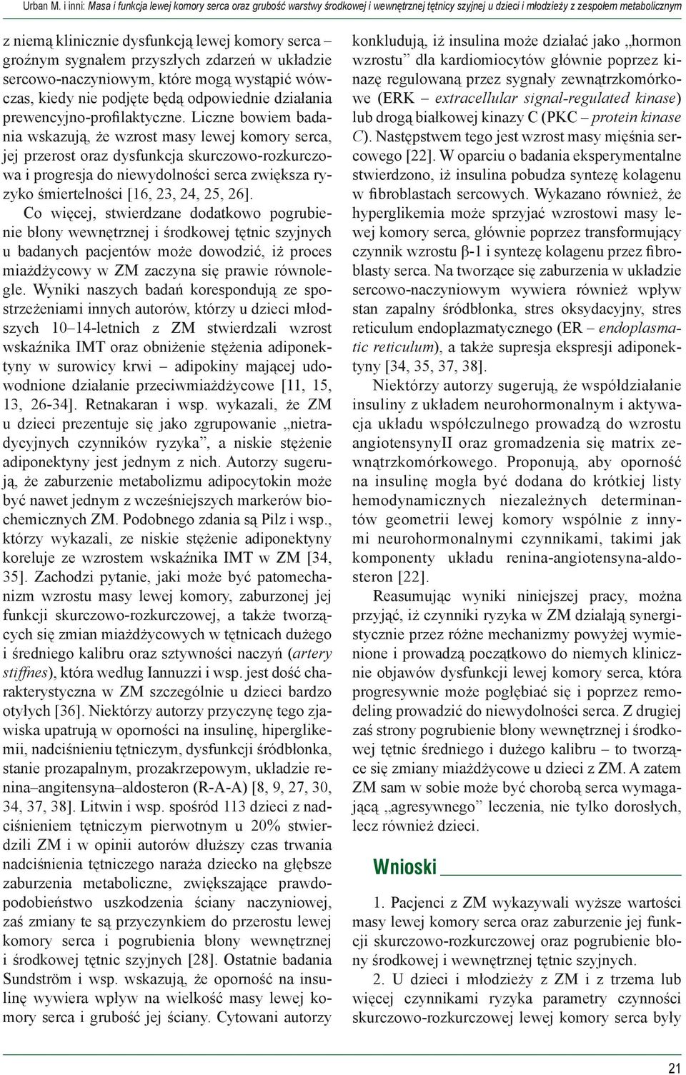 groźnym sygnałem przyszłych zdarzeń w układzie sercowo-naczyniowym, które mogą wystąpić wówczas, kiedy nie podjęte będą odpowiednie działania prewencyjno-profilaktyczne.