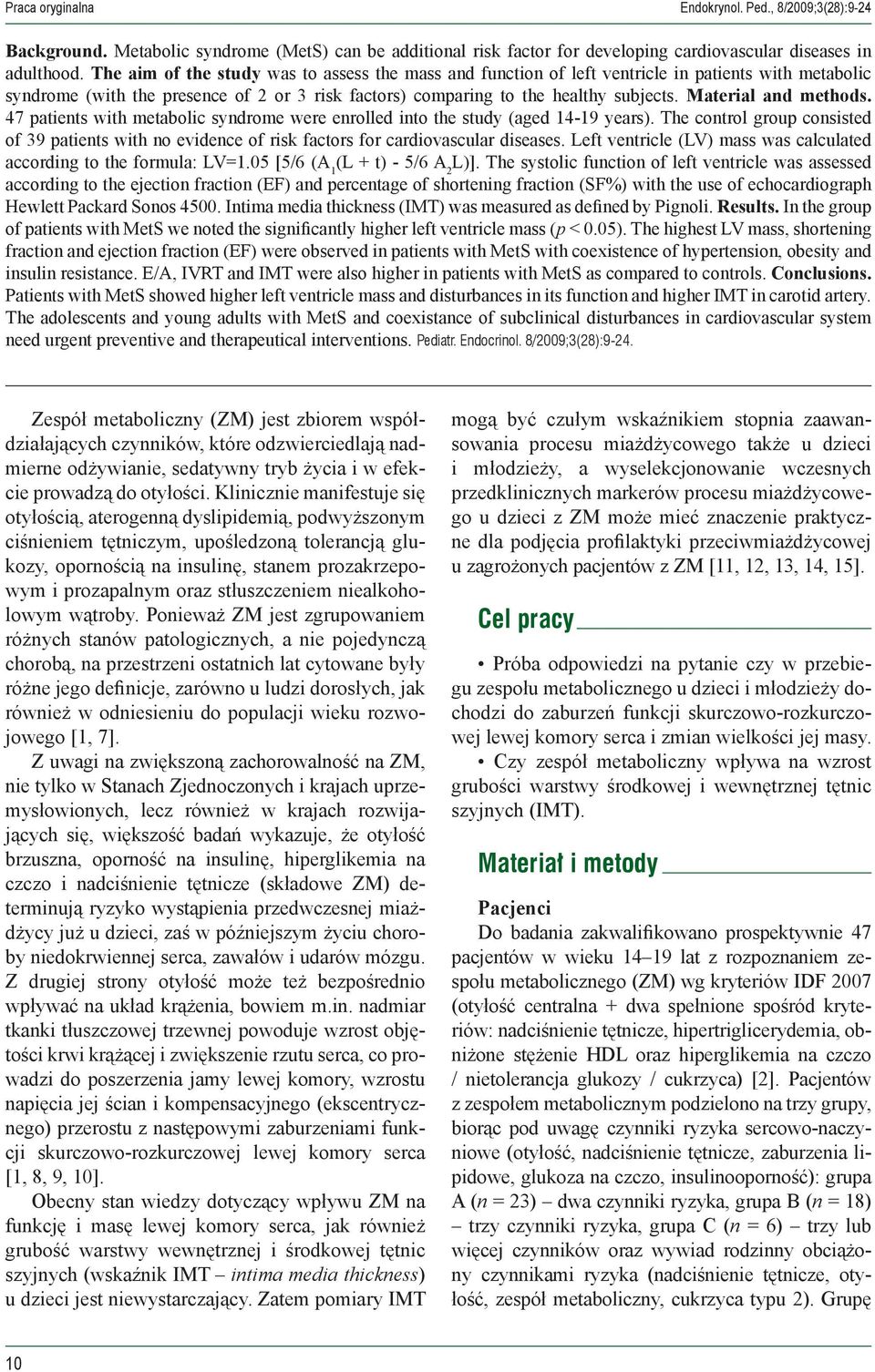 Material and methods. 47 patients with metabolic syndrome were enrolled into the study (aged 14-19 years).