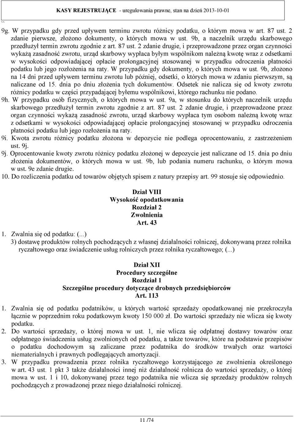 2 zdanie drugie, i przeprowadzone przez organ czynności wykażą zasadność zwrotu, urząd skarbowy wypłaca byłym wspólnikom należną kwotę wraz z odsetkami w wysokości odpowiadającej opłacie