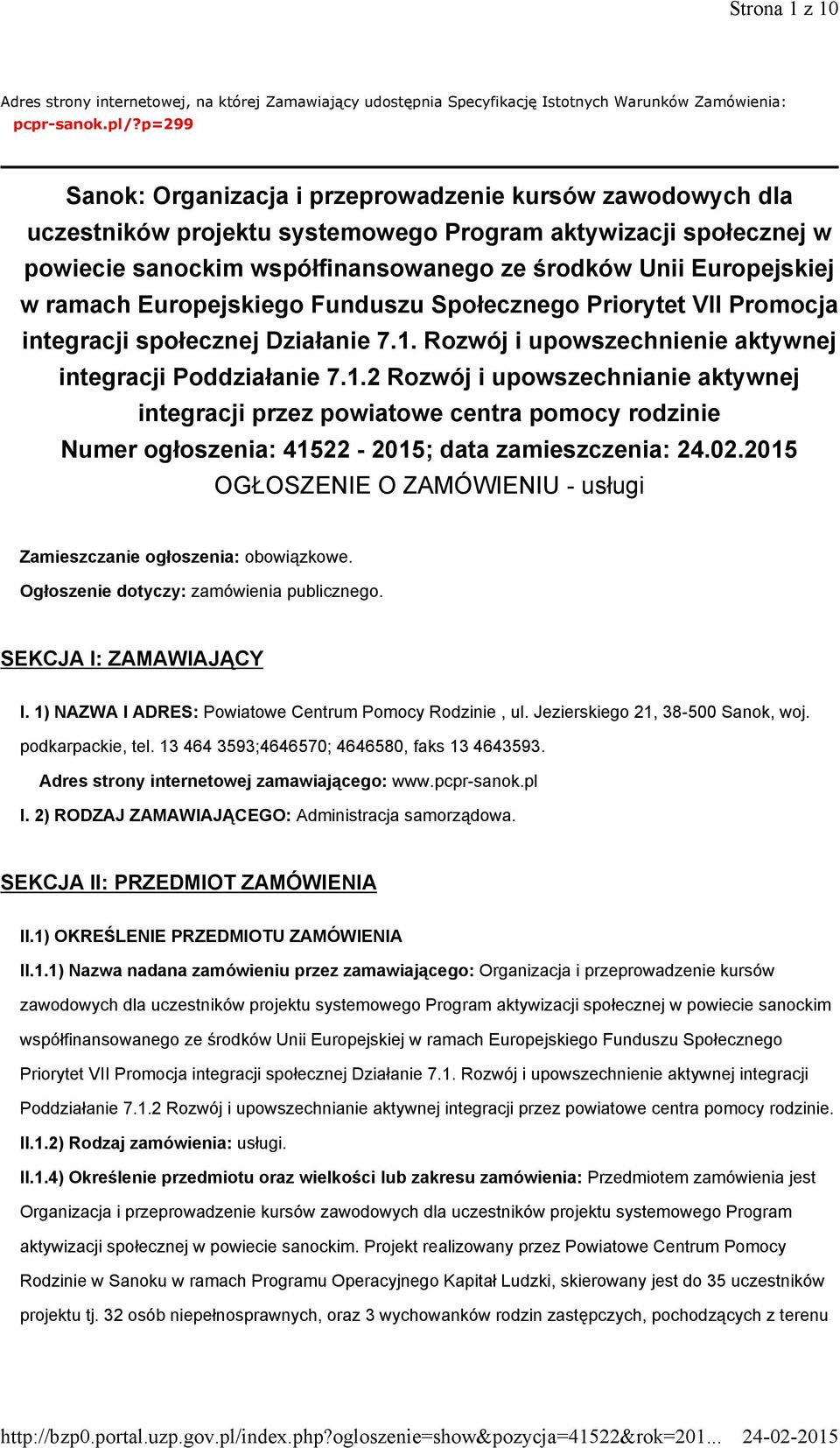 ramach Europejskiego Funduszu Społecznego Priorytet VII Promocja integracji społecznej Działanie 7.1.