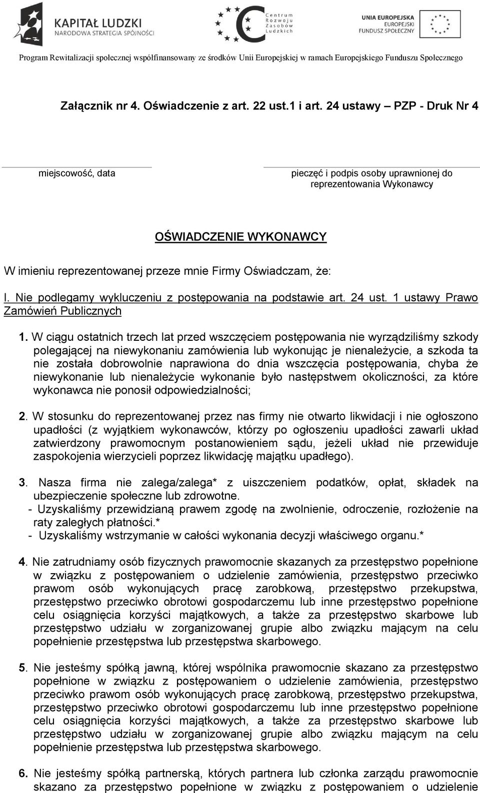 Nie podlegamy wykluczeniu z postępowania na podstawie art. 24 ust. 1 ustawy Prawo Zamówień Publicznych 1.