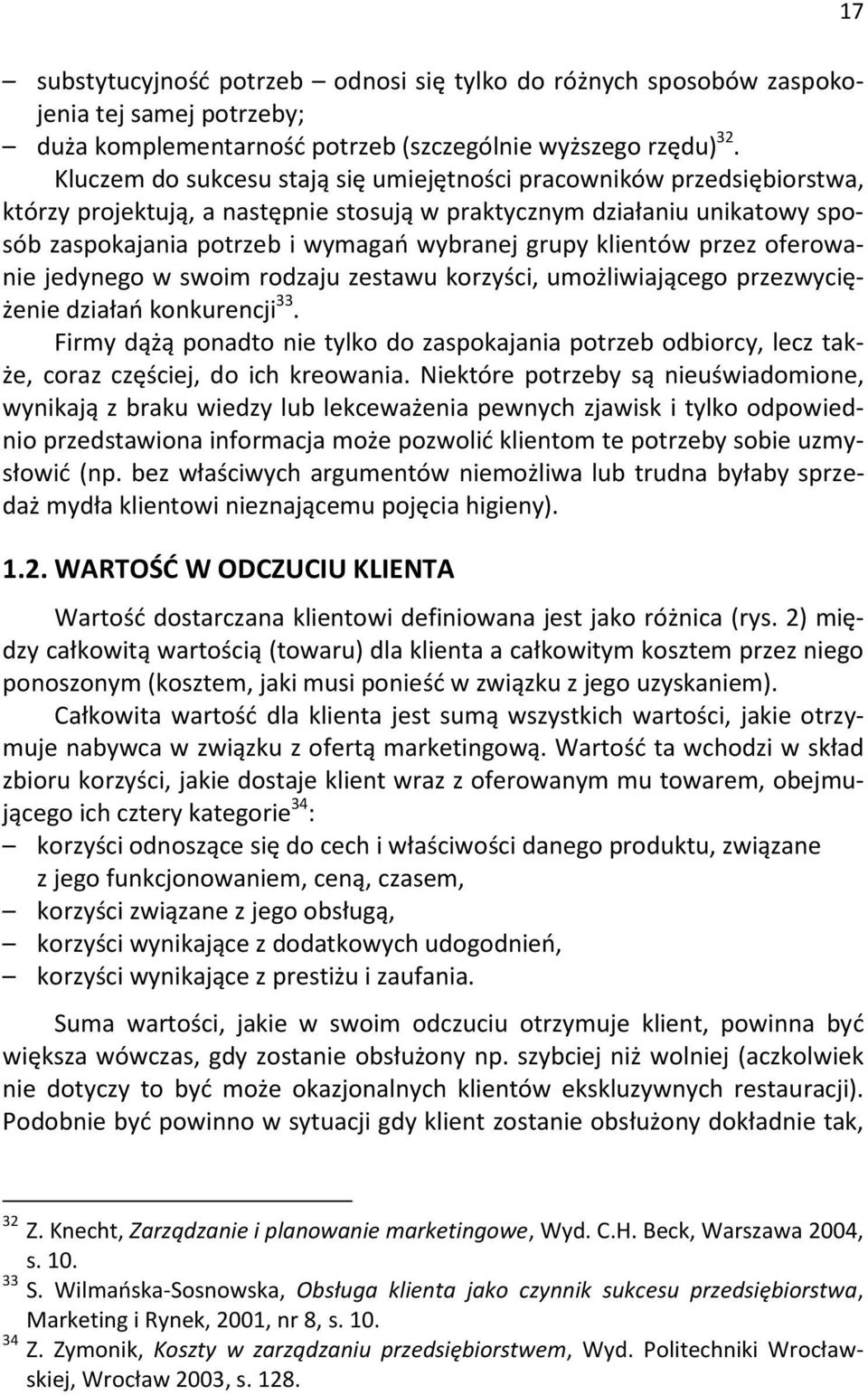 klientów przez oferowanie jedynego w swoim rodzaju zestawu korzy ci, umo liwiaj cego przezwyci - enie dzia a konkurencji 33.