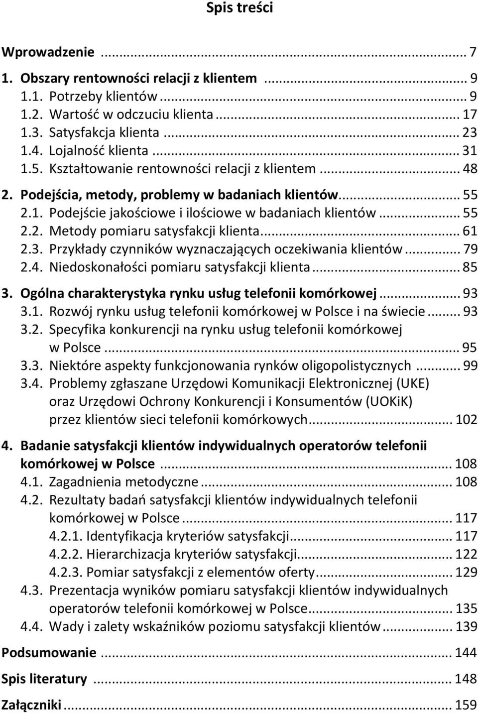 .. 61 2.3. Przyk ady czynników wyznaczaj cych oczekiwania klientów... 79 2.4. Niedoskona o ci pomiaru satysfakcji klienta... 85 3. Ogólna charakterystyka rynku us ug telefonii komórkowej... 93 3.1. Rozwój rynku us ug telefonii komórkowej w Polsce i na wiecie.