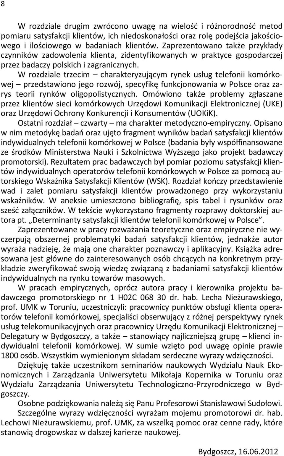 W rozdziale trzecim charakteryzuj cym rynek us ug telefonii komórkowej przedstawiono jego rozwój, specyfik funkcjonowania w Polsce oraz zarys teorii rynków oligopolistycznych.