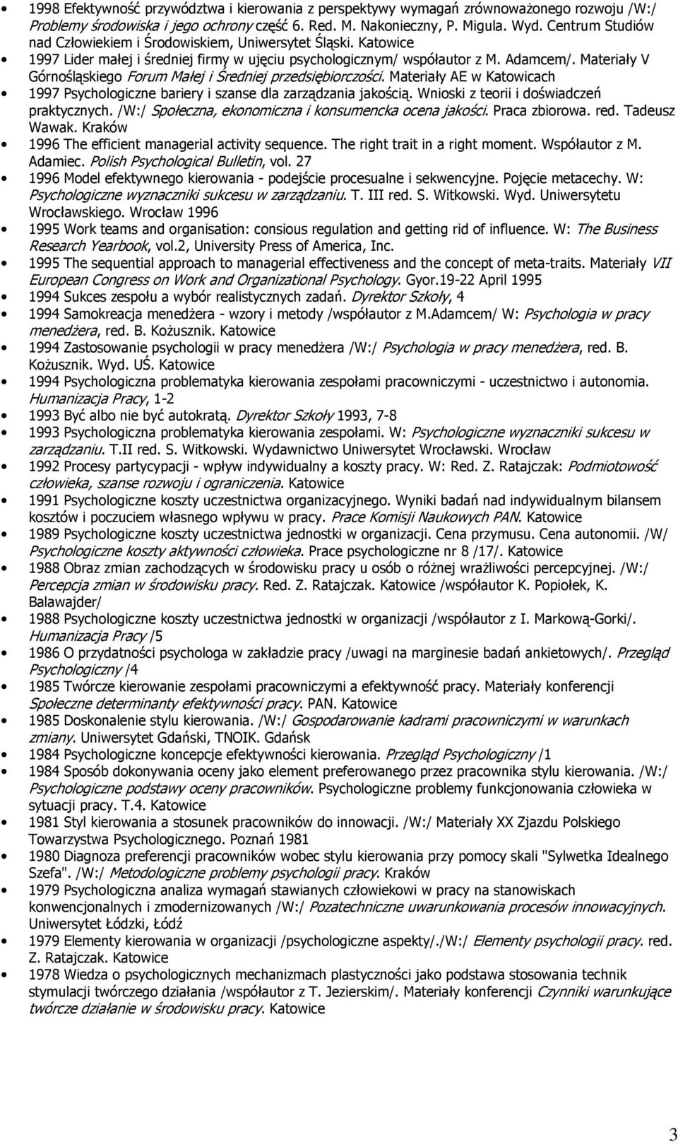 Materiały V Górnośląskiego Forum Małej i Średniej przedsiębiorczości. Materiały AE w Katowicach 1997 Psychologiczne bariery i szanse dla zarządzania jakością.