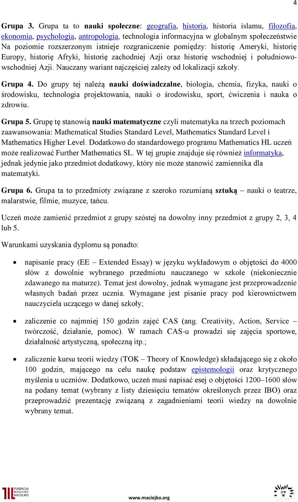 istnieje rozgraniczenie pomiędzy: historię Ameryki, historię Europy, historię Afryki, historię zachodniej Azji oraz historię wschodniej i południowowschodniej Azji.