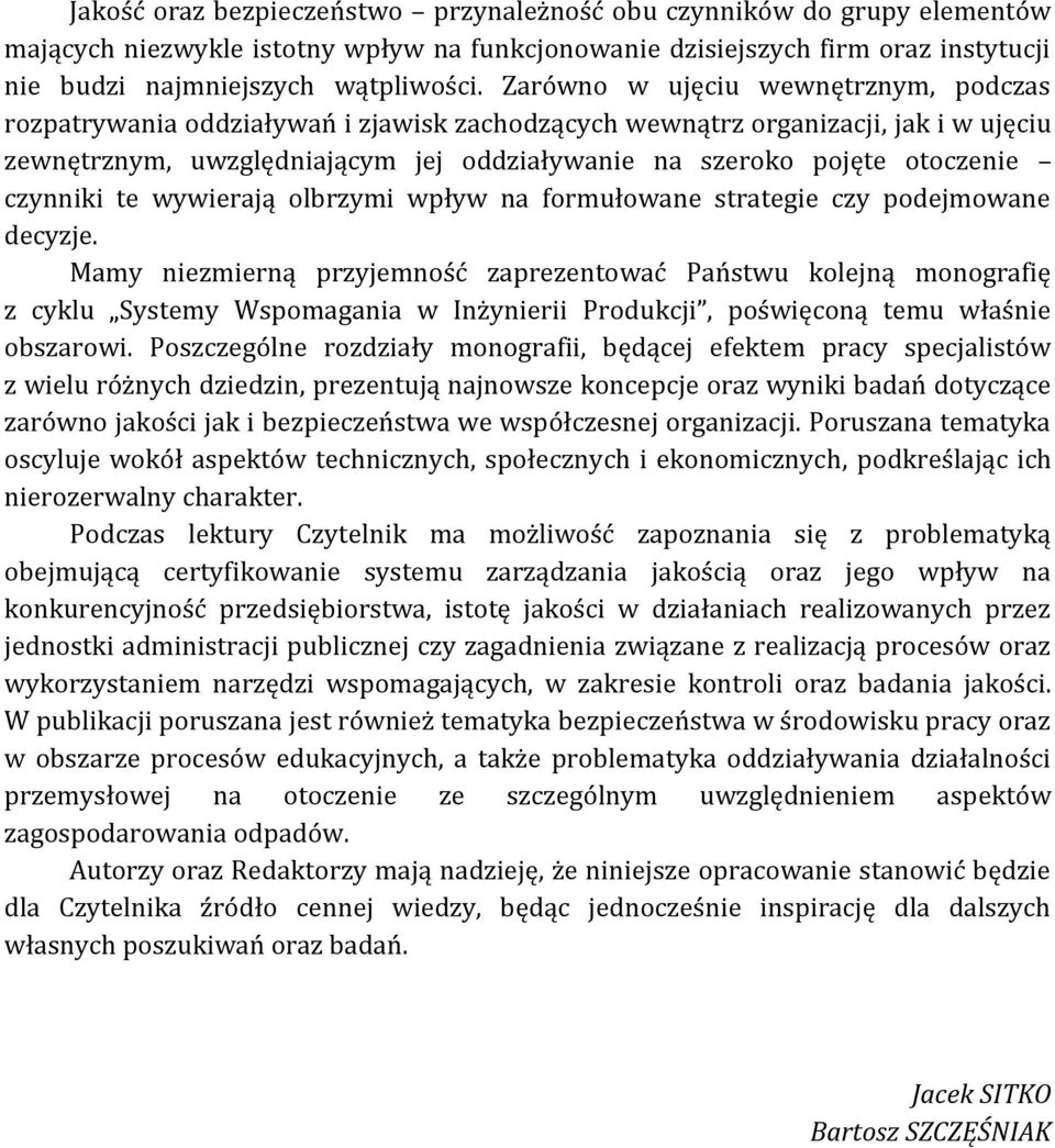 czynniki te wywierają olbrzymi wpływ na formułowane strategie czy podejmowane decyzje.