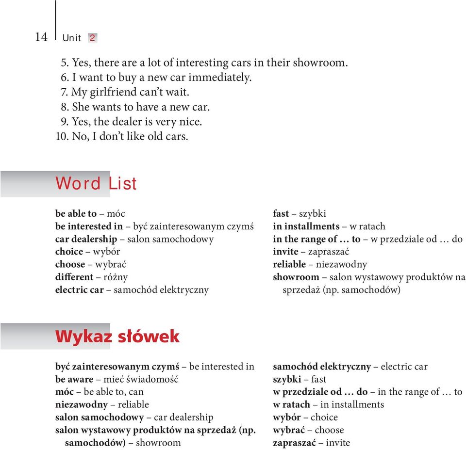 Word List be able to móc be interested in być zainteresowanym czymś car dealership salon samochodowy choice wybór choose wybrać different różny electric car samochód elektryczny fast szybki in