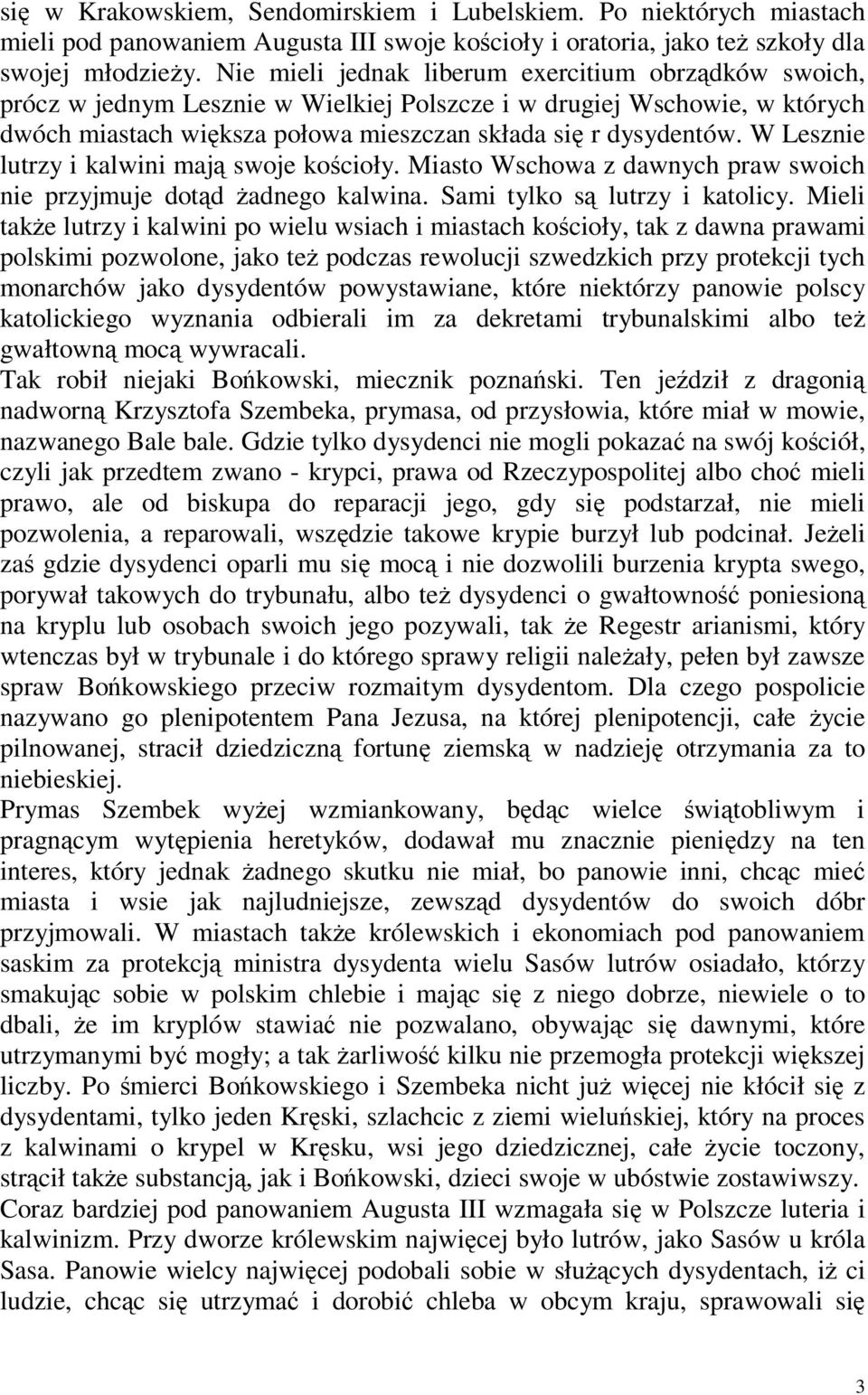 W Lesznie lutrzy i kalwini mają swoje kościoły. Miasto Wschowa z dawnych praw swoich nie przyjmuje dotąd żadnego kalwina. Sami tylko są lutrzy i katolicy.