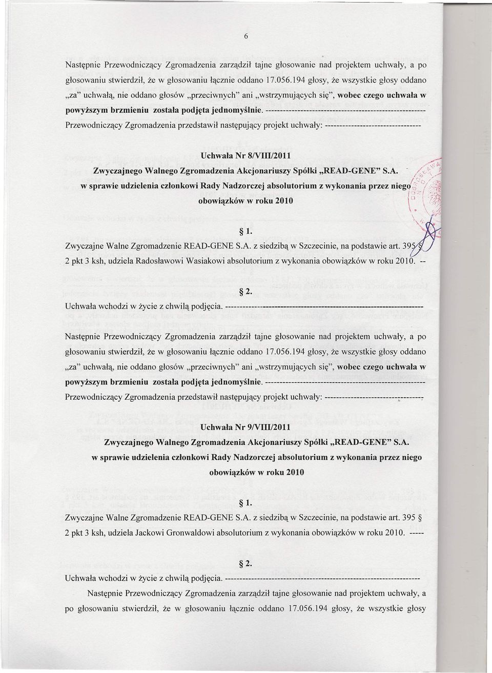 .'r,.! ~ -.I..} /' W sprawie udzielenia członkowi Rady Nadzorczej absolutorium z wykonania przez niegq,} '/:~~'~ ( ') 7: (j(;!.,'. obowiązków w roku 2010 \'o \ /~~ ~ \,-- ". f'\i... ~ 1. '-.