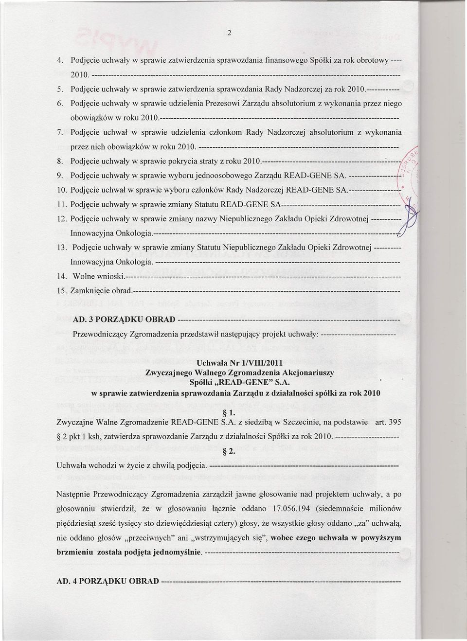 ------------ 6. Podjęcie uchwały w sprawie udzielenia Prezesowi Zarządu absolutorium z wykonania przez niego obowiązków w roku 2010.