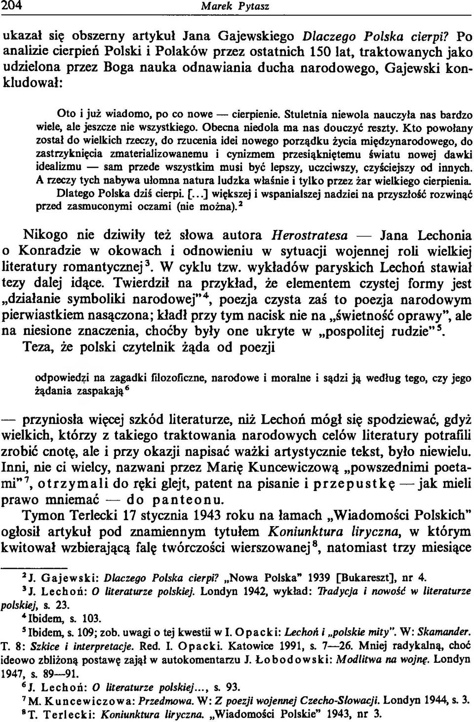 Stuletnia niewola nauczyła nas bardzo wiele, ale jeszcze nie wszystkiego. Obecna niedola ma nas douczyć reszty.