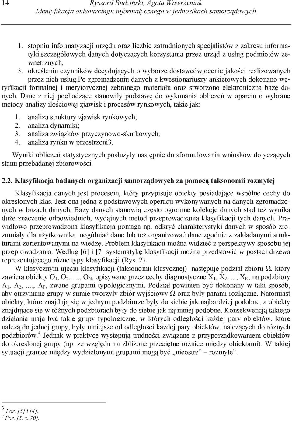 okre leniu czynników decyduj cych o wyborze dostawców,ocenie jako ci realizowanych przez nich usług.