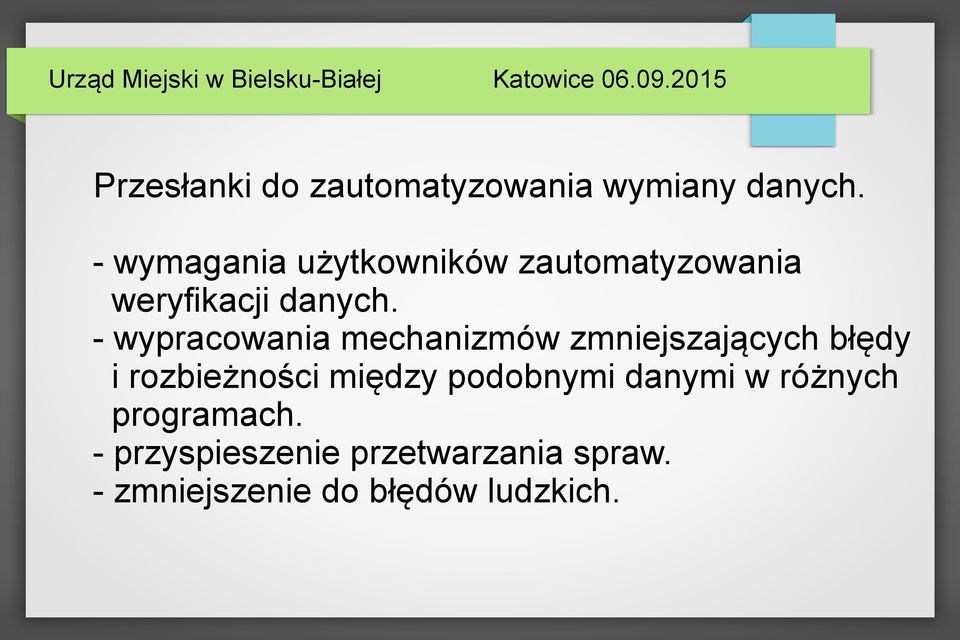 - wypracowania mechanizmów zmniejszających błędy i rozbieżności między