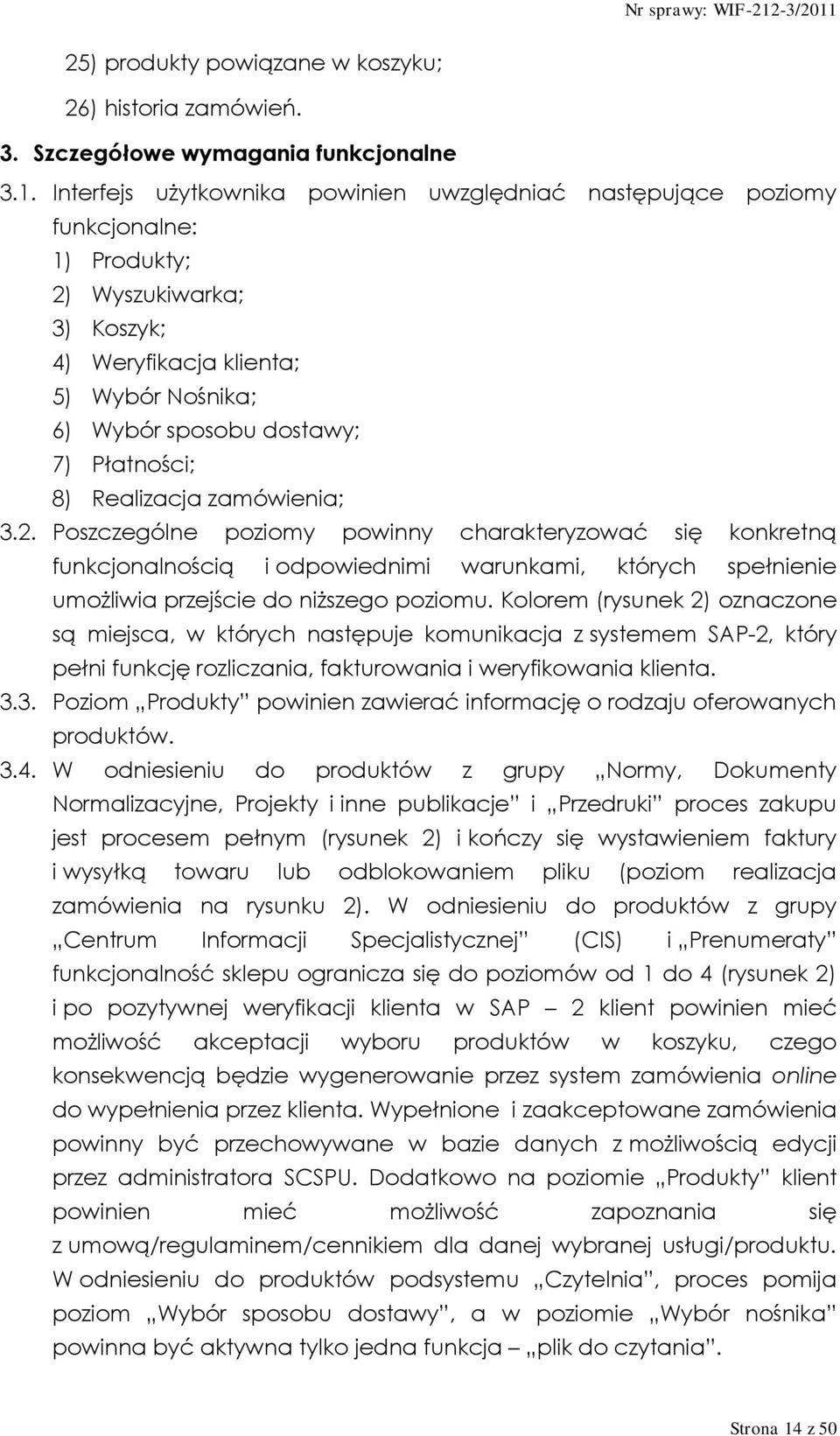 8) Realizacja zamówienia; 3.2. Poszczególne poziomy powinny charakteryzować się konkretną funkcjonalnością i odpowiednimi warunkami, których spełnienie umożliwia przejście do niższego poziomu.