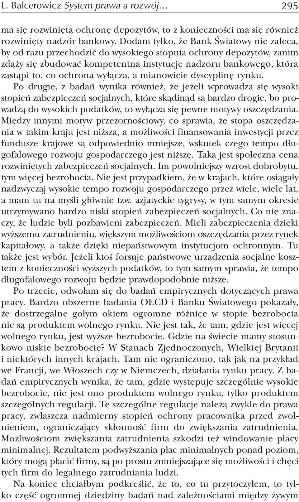 ochrona wyłącza, a mianowicie dyscyplinę rynku.