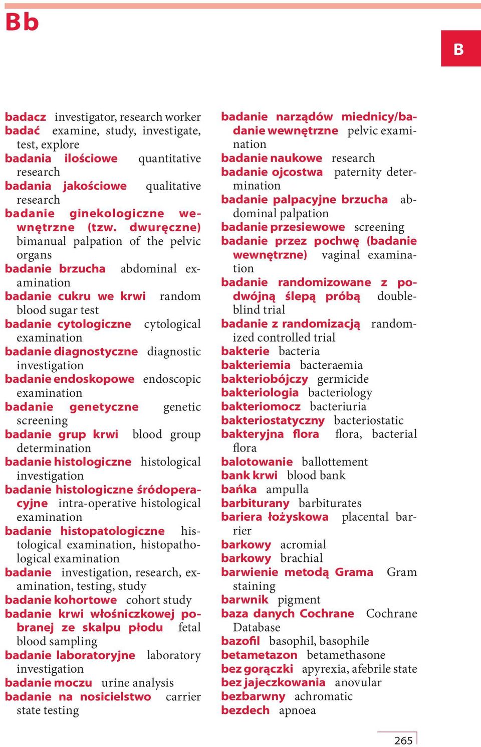 dwuręczne) bimanual palpation of the pelvic organs badanie brzucha abdominal badanie cukru we krwi random blood sugar test badanie cytologiczne cytological badanie diagnostyczne diagnostic badanie