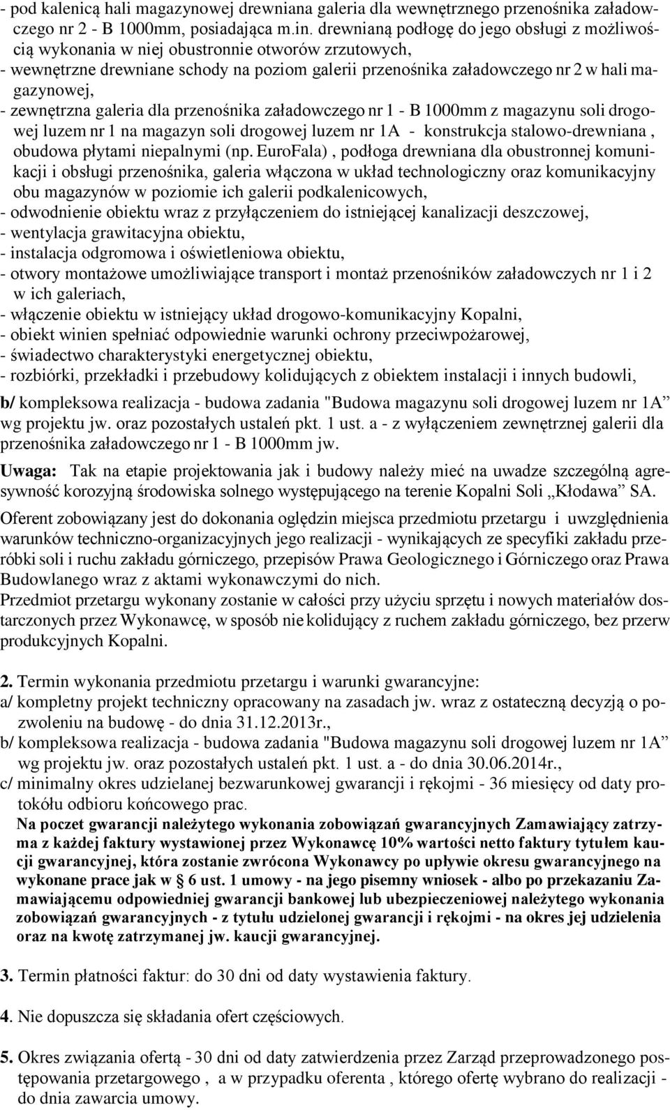 zewnętrzna galeria dla przenośnika załadowczego nr 1 - B 1000mm z magazynu soli drogowej luzem nr 1 na magazyn soli drogowej luzem nr 1A - konstrukcja stalowo-drewniana, obudowa płytami niepalnymi