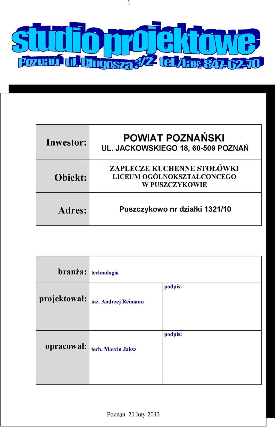 OGÓLNOKSZTAŁCONCEGO W PUSZCZYKOWIE Adres: Puszczykowo nr działki /0