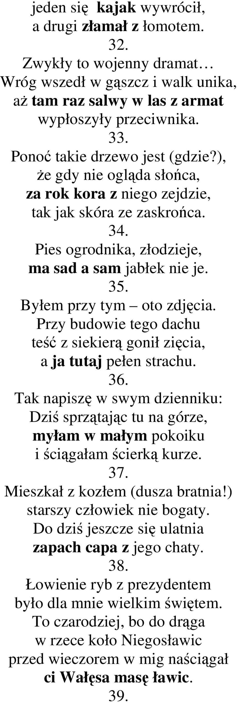 Byłem przy tym oto zdjęcia. Przy budowie tego dachu teść z siekierą gonił zięcia, a ja tutaj pełen strachu. 36.