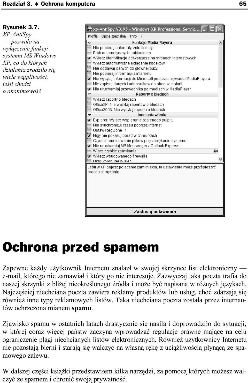 Internetu znalazł w swojej skrzynce list elektroniczny e-mail, którego nie zamawiał i który go nie interesuje.