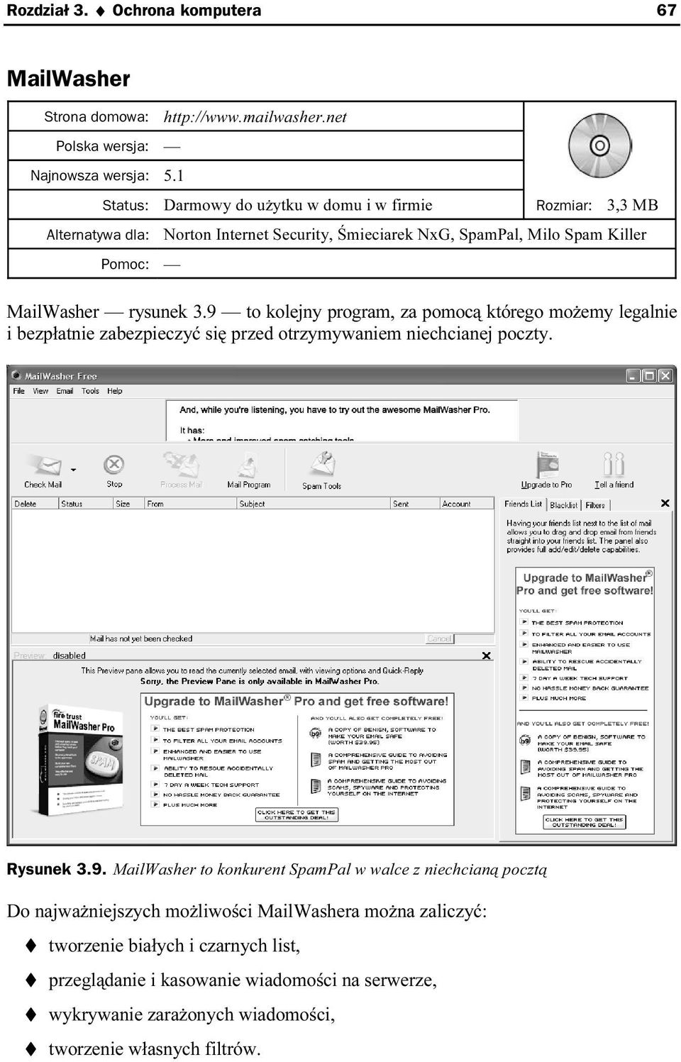 9 to kolejny program, za pomocą którego możemy legalnie i bezpłatnie zabezpieczyć się przed otrzymywaniem niechcianej poczty. Rysunek 3.9. MailWasher to konkurent SpamPal w