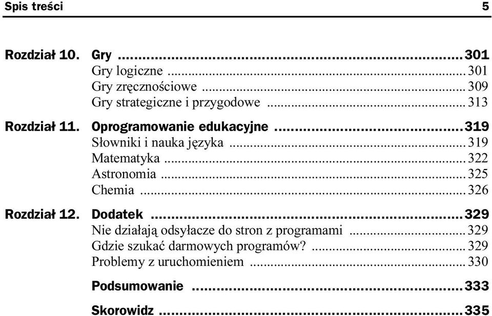 ..319 Słowniki i nauka języka... 319 Matematyka... 322 Astronomia... 325 Chemia... 326 Rozdział 12. Dodatek.