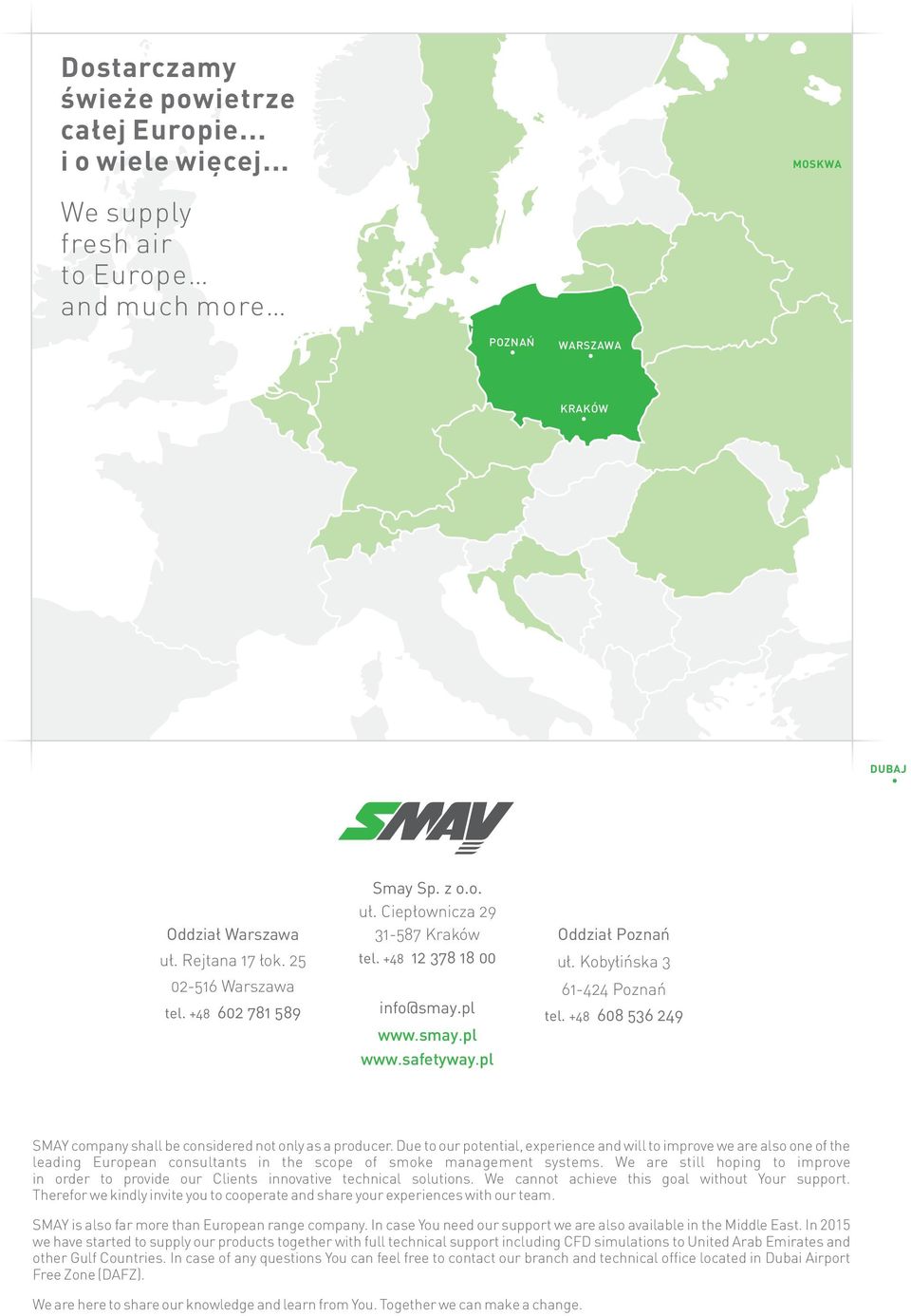 Kobyliñska 3 61-424 Poznañ tel. +48 608 536 249 SMAY company shall be considered not only as a producer.