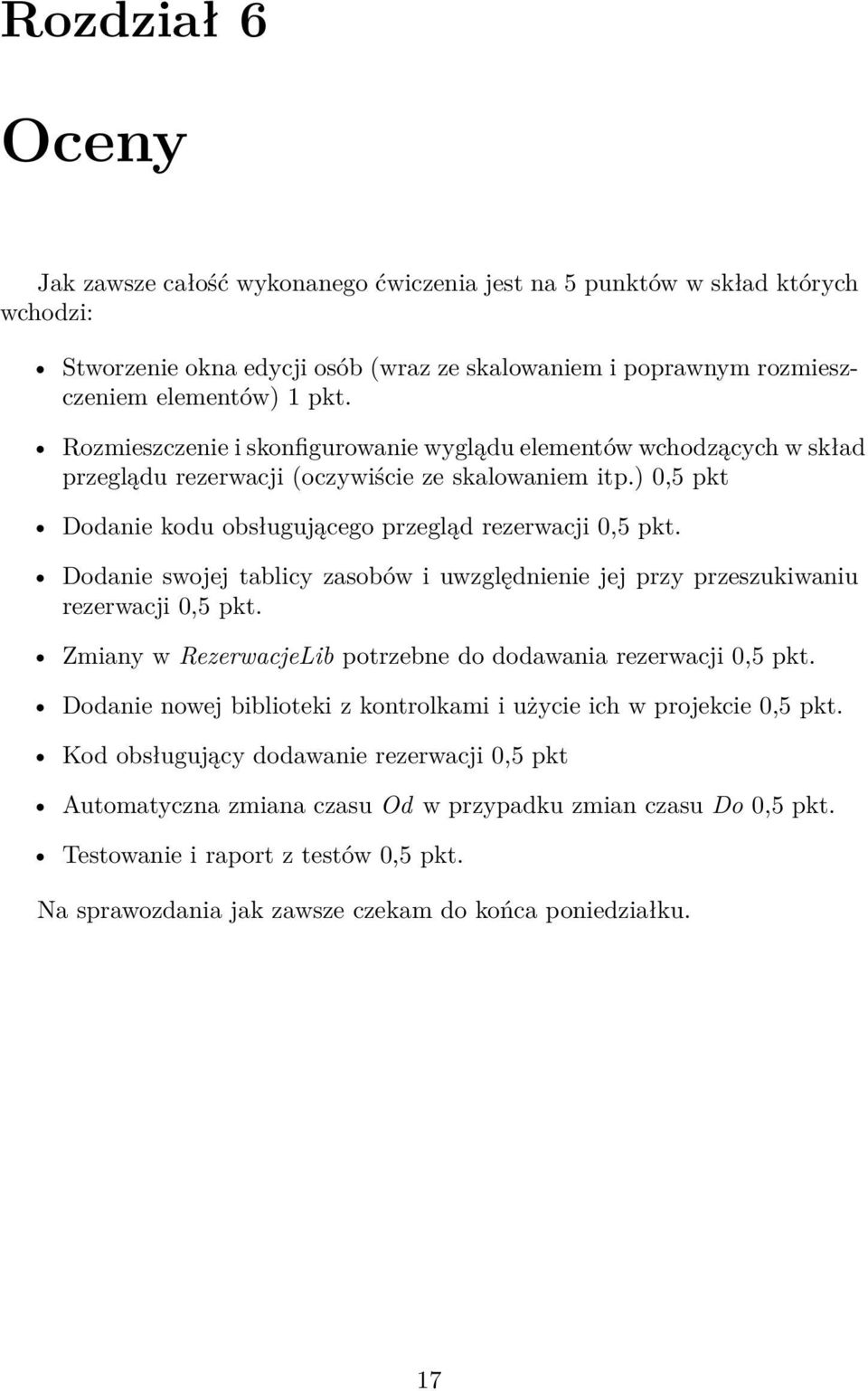 Dodanie swojej tablicy zasobów i uwzględnienie jej przy przeszukiwaniu rezerwacji 0,5 pkt. Zmiany w RezerwacjeLib potrzebne do dodawania rezerwacji 0,5 pkt.