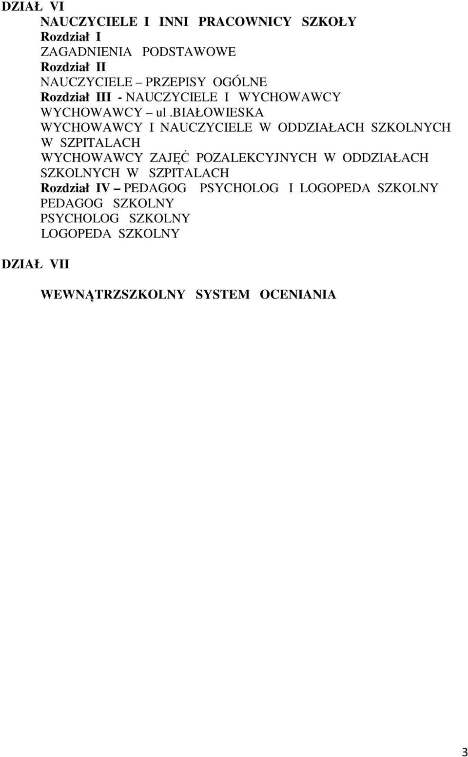 białowieska WYCHOWAWCY I NAUCZYCIELE W ODDZIAŁACH SZKOLNYCH W SZPITALACH WYCHOWAWCY ZAJĘĆ POZALEKCYJNYCH W